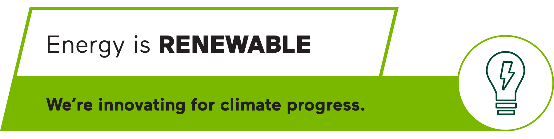 Energy is Renewable, We're innovating for climate progress.